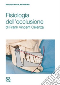 Fisiologia dell'occlusione di Frank Vincent Celenza libro di Pasotti Piergiorgio