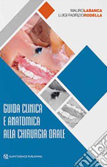 Guida clinica e anatomica alla chirurgia orale libro di Labanca Mauro; Rodella Luigi Fabrizio