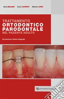 Trattamento ortodontico parodontale nel paziente adulto. Un percorso clinico integrato libro di Melsen Birte; Cafiero Carlo; Laino Alberto