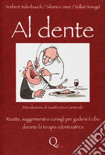 Al dente. Ricette, suggerimenti e consigli per godersi il cibo durante l aterapia odontoiatrica libro di Salenbauch Norbert; Cineri Silverio; Kriegel Volker