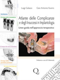 Atlante delle complicanze e degli insuccessi in implantologia. Linee guida nell'approccio terapeutico libro di Galasso Luigi; Favero Gian Luigi