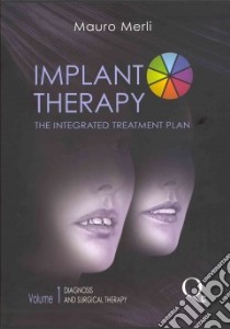 Implant therapy. Diagnosis and surgical therapy: the integrated treatment plan libro di Merli Mauro