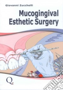 Mucogingival esthetic surgery. Nuova ediz. libro di Zucchelli Giovanni