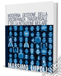 Moderna gestione della discrepanza trasversale e della rotazione molare. Il palatal expander libro di Lupoli Massimo