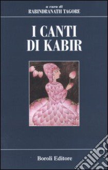 I Canti di Kabir libro di Kabir