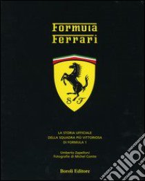 Formula Ferrari. La storia ufficiale della squadra più vittoriosa di Formula 1 libro di Zapelloni Umberto