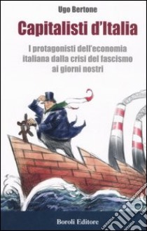 Capitalisti d'Italia libro di Bertone Ugo