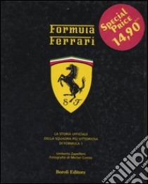 Formula Ferrari. La storia ufficiale della squadra più vittoriosa di Formula 1 libro di Zapelloni Umberto - Comte Michel