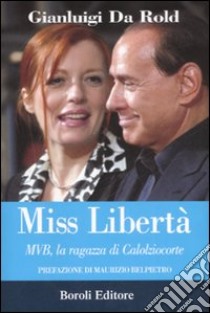 Miss libertà. MVB, la ragazza di Calolziocorte libro di Da Rold Gianluigi