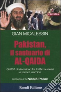 Pakistan, il santuario di al-Qaida. Gli 007 di Islamabad fra traffici nucleari e terrore islamico libro di Micalessin Gian