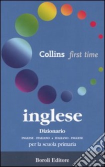 Inglese. Dizionario inglese-italiano, italiano-inglese. Per la scuola primaria libro