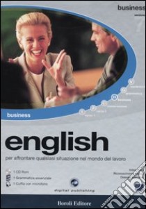 English. Per affrontare qualsiasi situazione nel mondo del lavoro. Business. CD-ROM libro