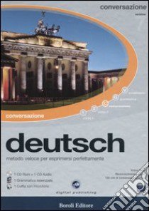 Deutsch. Metodo veloce per esprimersi perfettamente. Conversazione. CD-ROM. Con CD Audio libro