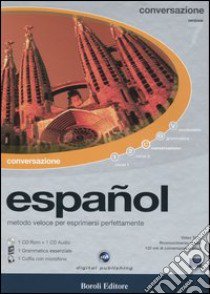 Español. Metodo veloce per esprimersi perfettamente. Conversazione. CD-ROM. Con Cd Audio libro