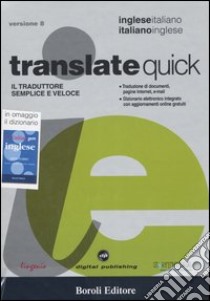 Translate quick. Il traduttore semplice e veloce. Inglese-italiano, italiano-inglese. CD-ROM libro