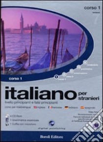 Italiano per stranieri. Livello principianti e falsi principianti. Inglese, francese, tedesco, spagnolo. Corso 1. 4 CD-ROM libro