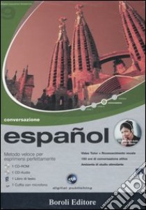 Español. Metodo veloce per esprimersi perfettamente. Conversazione. CD Audio e CD-ROM libro