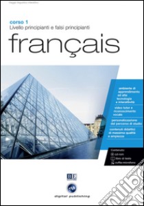 Français. Livello principianti e falsi principianti. Corso 1. CD Audio e CD-ROM libro