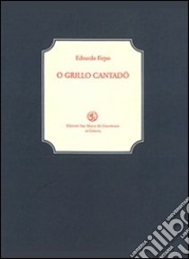 O Grillo cantadö. Con Fascicolo libro di Firpo Edoardo