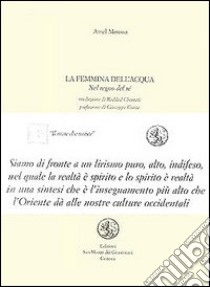 La femmina dell'acqua nel regno del sé. Testo arabo a fronte libro di Moussa Amel; Conte G. (cur.)