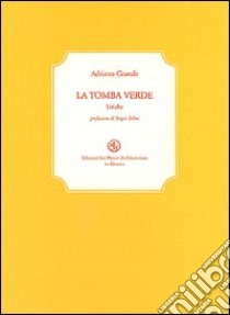 La tomba verde libro di Grande Adriano; Solmi S. (cur.)