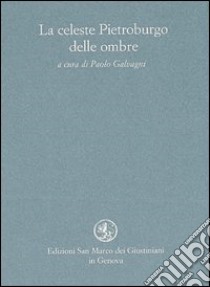 La celeste Pietroburgo delle ombre. Voci femminili cantano Pietroburgo libro di Galvagni P. (cur.)