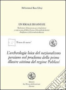 Un ideale di sangue. Testo arabo a fronte libro di Mohammad Reza Eshqi; Curzu S. (cur.); Scarcia G. (cur.)