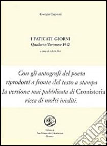 I faticati giorni. Quaderno veronese 1942 libro di Caproni Giorgio; Dei A. (cur.)