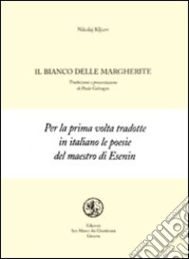 Il bianco delle margherite libro di Kljuev Nicolaj; Galvagni P. (cur.)