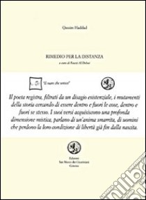 Rimedio per la distanza. Testo arabo a fronte libro di Haddad Qassim; Al Delmi F. (cur.)