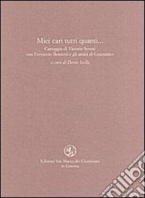 Miei cari tutti quanti... Carteggio di Vittorio Sereni con Ferruccio Benzoni e gli amici di Cesenatico libro di Sereni Vittorio; Benzoni Ferruccio; Isella D. (cur.)