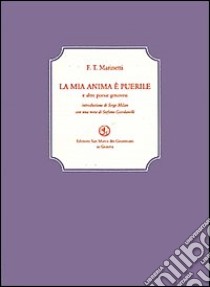 La mia anima è puerile e altre poesie genovesi libro di Marinetti Filippo Tommaso; Milan S. (cur.); Giordanelli S. (cur.)