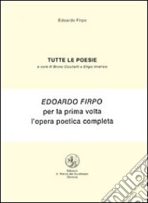 Tutte le poesie. Con Fascicolo libro di Firpo Edoardo; Cicchetti B. (cur.); Imarisio E. (cur.)