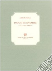 Fuochi in novembre libro di Bertolucci Attilio; Palli Baroni G. (cur.)