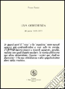 Un'obbedienza. Diciotto poesie 1969-1979 libro di Fortini Franco; Zanzotto A. (cur.)