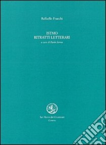 Istmo. Ritratti letterari libro di Franchi Raffaello; Senna P. (cur.)