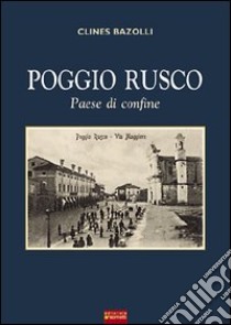 Poggio Rusco. Paese di confine libro di Bazolli Clines