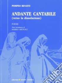 Andante cantabile (verso la dissoluzione) libro di Benatti Pompeo