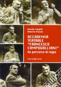 Accademia teatrale «Francesco Campogalliani». Un percorso di regia libro di Longfils Davide; Pavani Roberto