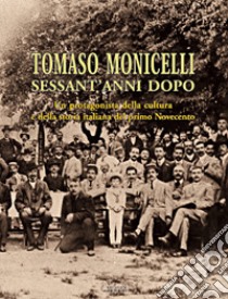 Tomaso Monicelli sessant'anni dopo. Un protagonista della cultura e della storia italiana del primo Novecento libro di Chiavegatti Franco; Andreoli Annamaria