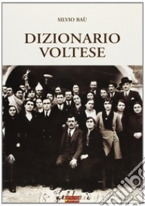 Dizionario voltese libro di Baù Silvio