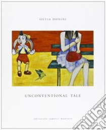 Unconventional tale. Ediz. illustrata libro di Donini Silvia