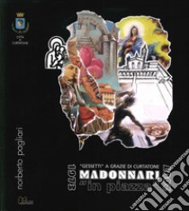 Madonnari «in piazza». 1973-2007. Ediz. illustrata libro di Pagliari Norberto