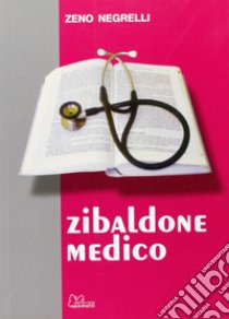 Zibaldone medico libro di Negrelli Zeno