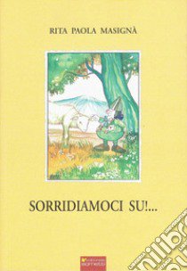 Sorridiamoci su!... libro di Masignà Rita P.