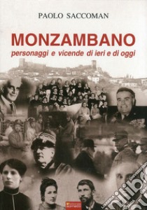 Monzambano. Personaggi e vicende di ieri e di oggi libro di Saccoman Paolo