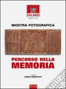 Percorso della memoria libro di Benfatti Carlo