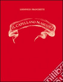 Il Cappellano Maggiore libro di Franchetti Lodovico; Signorini R. (cur.)