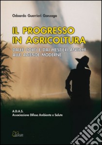 Il progresso in agricoltura libro di Guerrieri Gonzaga Odoardo