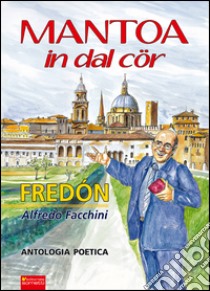 Mantoa in dal cör libro di Facchini Alfredo